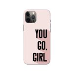 You Go Girl Slim Hard Phone Case