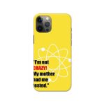 I’m not Crazy,my mother had me Tested Slim Hard Phone Case