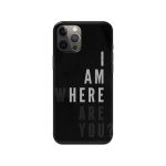 Typography – I Am Here Printed Slim Hard Phone Case