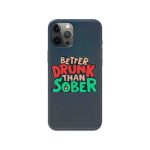 Better Drunk Than Sobber  Printed Slim Hard Phone Case