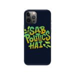 Sab Politics Hai Printed Slim Hard Phone Case